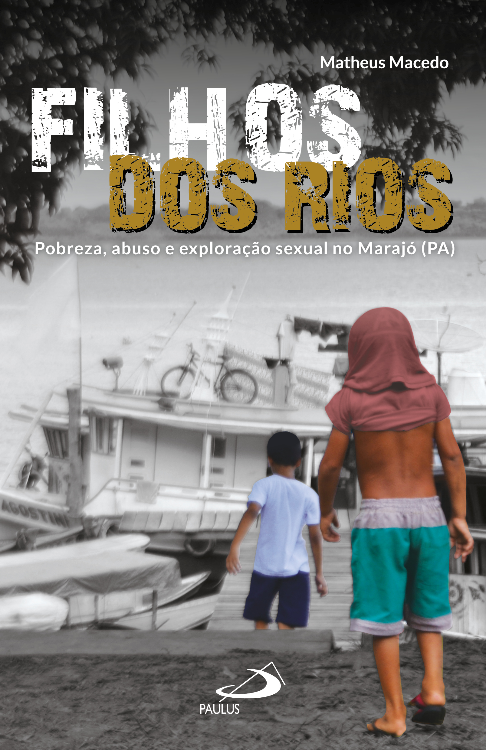 Filhos dos Rios – Pobreza, abuso e exploração sexual no Marajó (PA) |  Paulus Editora